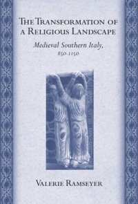 cover of the book The Transformation of a Religious Landscape: Medieval Southern Italy, 850–1150