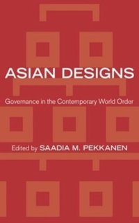 cover of the book Asian Designs: Governance in the Contemporary World Order