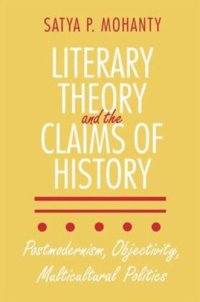 cover of the book Literary Theory and the Claims of History: Postmodernism, Objectivity, Multicultural Politics