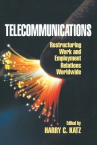 cover of the book Telecommunications: Restructuring Work and Employment Relations Worldwide