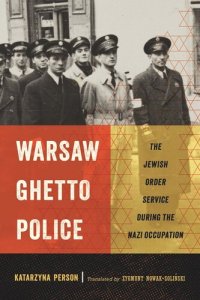 cover of the book Warsaw Ghetto Police: The Jewish Order Service during the Nazi Occupation