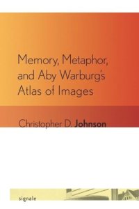 cover of the book Memory, Metaphor, and Aby Warburg's Atlas of Images