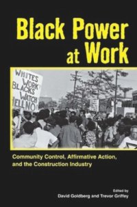 cover of the book Black Power at Work: Community Control, Affirmative Action, and the Construction Industry