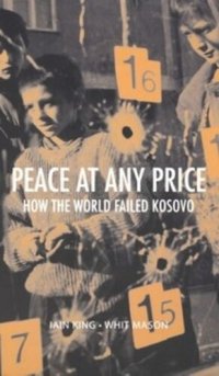 cover of the book Peace at Any Price: How the World Failed Kosovo