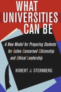 cover of the book What Universities Can Be: A New Model for Preparing Students for Active Concerned Citizenship and Ethical Leadership