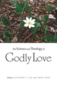 cover of the book The Science and Theology of Godly Love