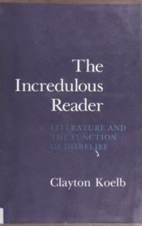 cover of the book The Incredulous Reader: Literature and the Function of Disbelief