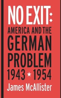 cover of the book No Exit: America and the German Problem, 1943–1954