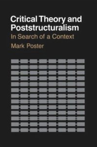 cover of the book Critical Theory and Poststructuralism: In Search of a Context