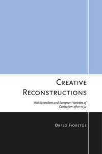 cover of the book Creative Reconstructions: Multilateralism and European Varieties of Capitalism after 1950