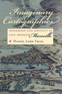 cover of the book Imaginary Cartographies: Possession and Identity in Late Medieval Marseille