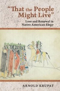 cover of the book "That the People Might Live": Loss and Renewal in Native American Elegy