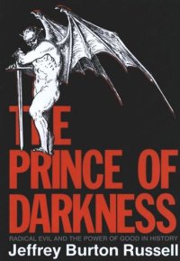 cover of the book The Prince of Darkness: Radical Evil and the Power of Good in History