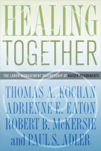 cover of the book Healing Together: The Labor-Management Partnership at Kaiser Permanente