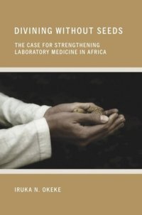 cover of the book Divining without Seeds: The Case for Strengthening Laboratory Medicine in Africa