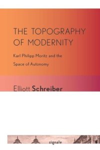 cover of the book The Topography of Modernity: Karl Philipp Moritz and the Space of Autonomy