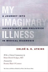 cover of the book My Imaginary Illness: A Journey into Uncertainty and Prejudice in Medical Diagnosis