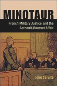 cover of the book Minotaur: French Military Justice and the Aernoult-Rousset Affair