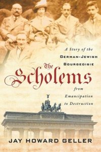 cover of the book The Scholems: A Story of the German-Jewish Bourgeoisie from Emancipation to Destruction