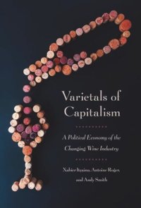 cover of the book Varietals of Capitalism: A Political Economy of the Changing Wine Industry