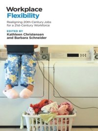 cover of the book Workplace Flexibility: Realigning 20th-Century Jobs for a 21st-Century Workforce