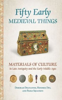 cover of the book Fifty Early Medieval Things: Materials of Culture in Late Antiquity and the Early Middle Ages