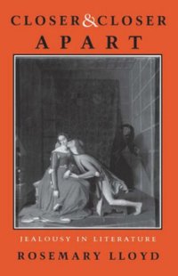 cover of the book Closer and Closer Apart: Jealousy in Literature