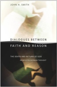 cover of the book Dialogues between Faith and Reason: The Death and Return of God in Modern German Thought