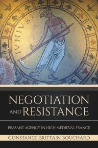 cover of the book Negotiation and Resistance: Peasant Agency in High Medieval France