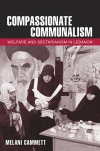 cover of the book Compassionate Communalism: Welfare and Sectarianism in Lebanon