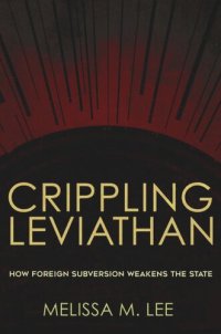 cover of the book Crippling Leviathan: How Foreign Subversion Weakens the State