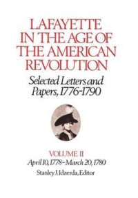 cover of the book Lafayette in the Age of the American Revolution—Selected Letters and Papers, 1776–1790: April 10, 1778–March 20, 1780