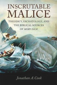 cover of the book Inscrutable Malice: Theodicy, Eschatology, and the Biblical Sources of "Moby-Dick"