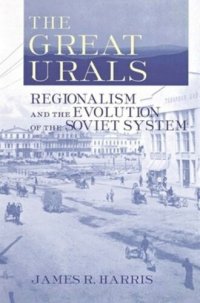 cover of the book The Great Urals: Regionalism and the Evolution of the Soviet System