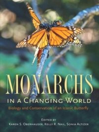 cover of the book Monarchs in a Changing World: Biology and Conservation of an Iconic Butterfly