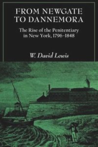 cover of the book From Newgate to Dannemora: The Rise of the Penitentiary in New York, 1796–1848