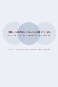 cover of the book The Science of Modern Virtue: On Descartes, Darwin, and Locke