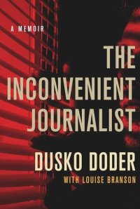 cover of the book The Inconvenient Journalist: A Memoir