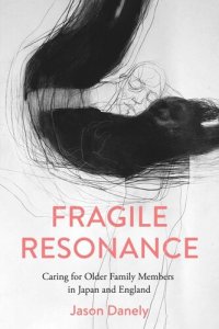 cover of the book Fragile Resonance: Caring for Older Family Members in Japan and England