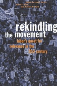 cover of the book Rekindling the Movement: Labor's Quest for Relevance in the 21st Century