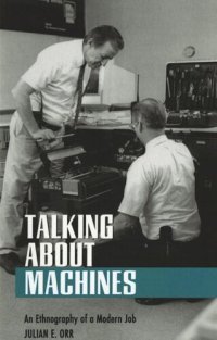 cover of the book Talking about Machines: An Ethnography of a Modern Job