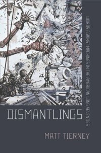 cover of the book Dismantlings: Words against Machines in the American Long Seventies