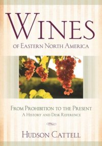 cover of the book Wines of Eastern North America: From Prohibition to the Present—A History and Desk Reference