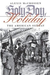 cover of the book Holy Day, Holiday: The American Sunday