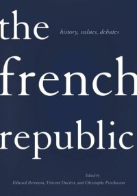 cover of the book The French Republic: History, Values, Debates