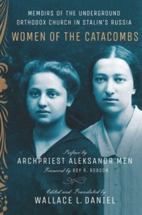 cover of the book Women of the Catacombs: Memoirs of the Underground Orthodox Church in Stalin's Russia