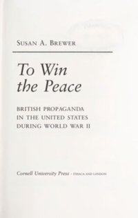 cover of the book To Win the Peace: British Propaganda in the United States during World War II