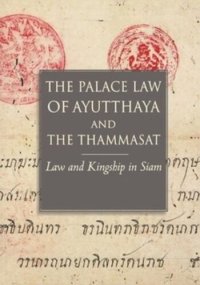 cover of the book The Palace Law of Ayutthaya and the Thammasat: Law and Kingship in Siam