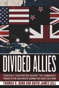 cover of the book Divided Allies: Strategic Cooperation against the Communist Threat in the Asia-Pacific during the Early Cold War