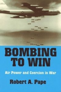 cover of the book Bombing to Win: Air Power and Coercion in War